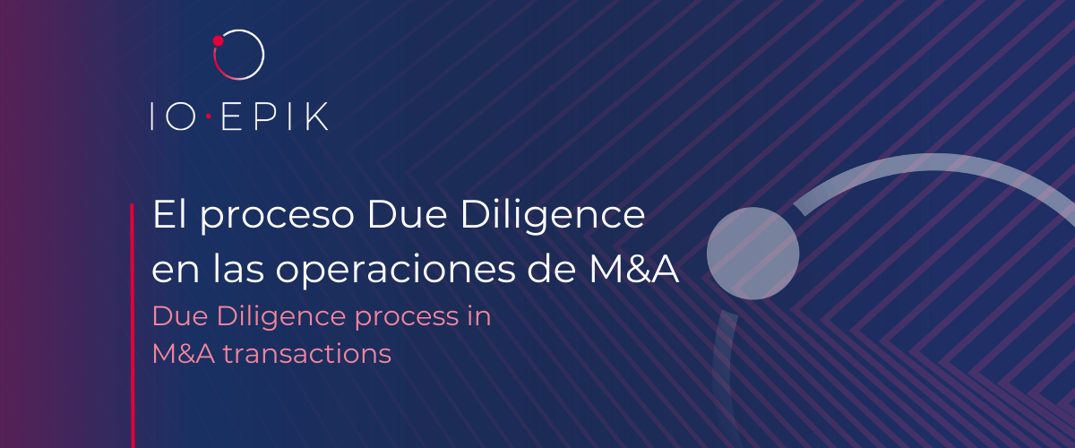 Logo de IO·EPIK en una pieza gráfica preparada para anunciar "El proceso Due Diligence (diligencia debida) consiste en una investigación o auditoría legal previa al cierre de una operación para determinar si una sociedad cumple con sus obligaciones legales, aclarar su situación económico-financiera y evaluar si existen riesgos asociados a su actividad o pueden surgir en el futuro"