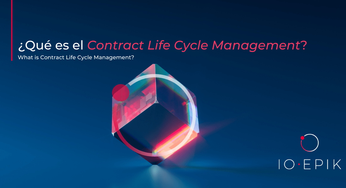 Soluciones IO · EPIK: ¿Qué es el Contract Life Cycle Management?