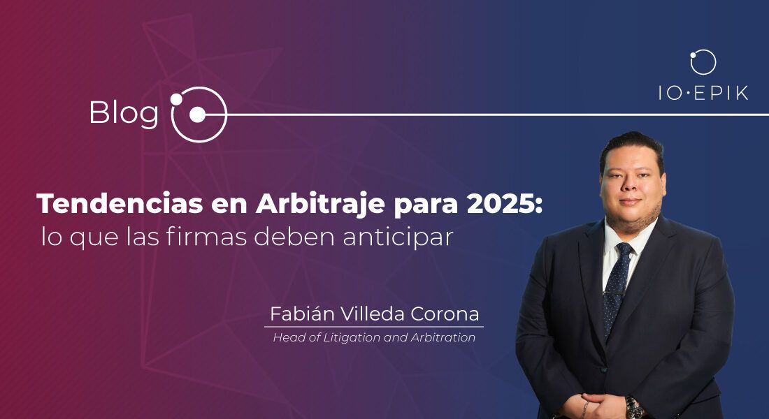 Tendencias en Arbitraje para 2025: lo que las firmas deben anticipar